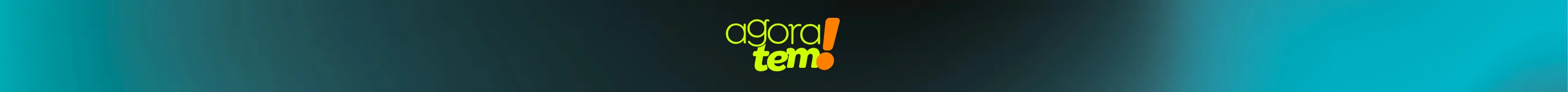 Agora tem!